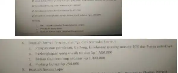 20 Des dibayar utang usaha sebesar Rp2.500.000 25 Des dibayar beban bensin sebesar Rp500.000 26 Des Dibeli perlengkapan kantor secara kredit sebesar Rp2.000.000 Diminta