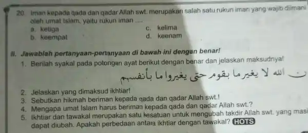 20. Iman kepada qada dan qadar Allah swt. merupakar salah satu rukun iman yang wajib diimani oleh umat Islam, yaitu rukun iman __ a.