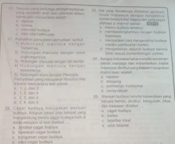 20. Sesuatu yang berfungsi sebagai pedoman yang memberi arah dan orientasi dalam kehidupan masyarakat adalah __ a. agama b. norma c. nilai-nilai budaya d.