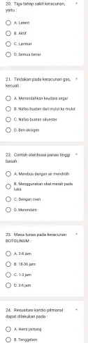 20. Tigetahop rakt kecacunan yaitu : A. Latent ) 8.Akif C. Lambat D. Senua berar 21. Thdakas pads kerozunan gas, keciali: A. Menistatkan keadana