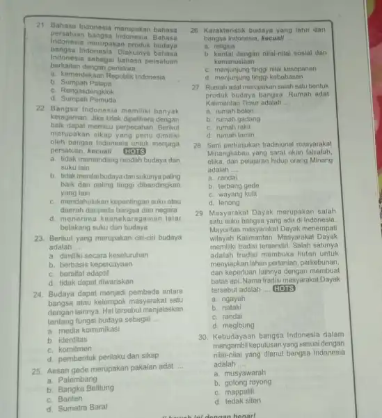 21. Bahasa Indonesia merupakan bahasa persatuan bangsa Indonesia.Bahasa Indonesia merupakan produk budaya bangsa Indonesia .Diakuinya bahasa Indonesia sebagai bahasa persatuan berkaitan dengan peristiwa __