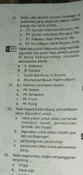 21.Salah satu BUMN Industri Strategis di Indonesia yang berperan dalam sektor energi dan listrik adalah __ a. PT. Garuda Indonesia (Persero) Tbl b. PT.