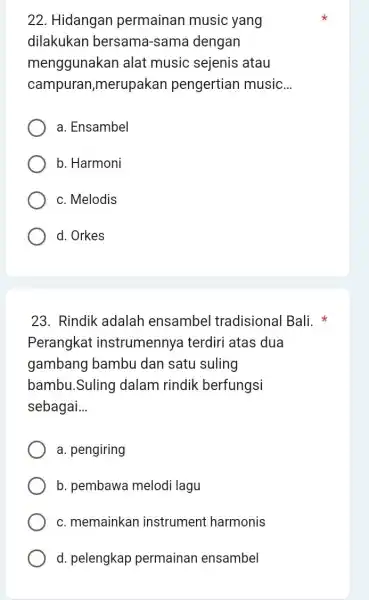 22. Hidangar permainan music yang dilakukan bersama-sama dengan menggunakan alat music sejenis ; atau campuran ,merupakan pengertian music __ a. Ensambel b. Harmoni c.