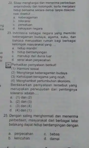 22. Sikap menghargai dan menerima perbedaan antarindividu dan kelompok, serta menjalani hidup bersama secara damai tanpa diskrimi- nasi disebut __ a. keberagaman toleransi C.