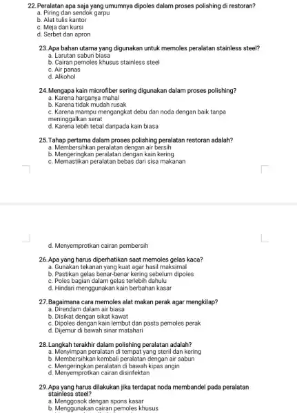 22.Peralatan apa saja yang umumnya dipoles dalam proses polishing di restoran? a. Piring dan sendok garpu b. Alat tulis kantor c. Meja dan kursi
