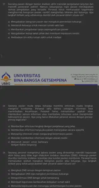 27. Seorang pasien dengan kanker stadium akhir menolak pengobatan lanjutan dan memilih perawatan paliatif. Namun, keluarganya ingin pasien mendapatkan semua pengobatan yang tersedia. Perawat