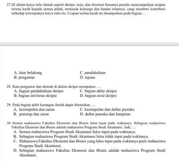 27.Di dalam karya tulis ilmiah seperti skripsi, tesis,dan disertasi biasanya penulis menyampaikan ucapan terima kasih kepada semua pihak, termasuk keluarga dan handai tolamnya, yang