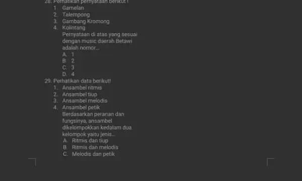 28. Pernatikan pernyataan berikut!. Gamelan 2 Talempong 3. Gambang Kromong 4. Kolintang Pernyataan di atas yang sesuai dengan music daerah Betawi adalah nomor. __