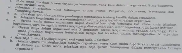 2.Coba anda jelaskan proses terjadinya komunikasi yang baik didalam organisasi Buat Bagannya atau strukt urnya. Tanggung Jawab. keterkaitan atau hubungan antara Politik, Pengaruh Kekuasaan,