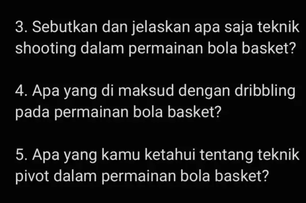 3. Sebutkan dan jelaskan apa saja teknik shooting dalam permainan bola basket? 4. Apa yang di maksud dengan dribbling pada permainan bola basket? 5.