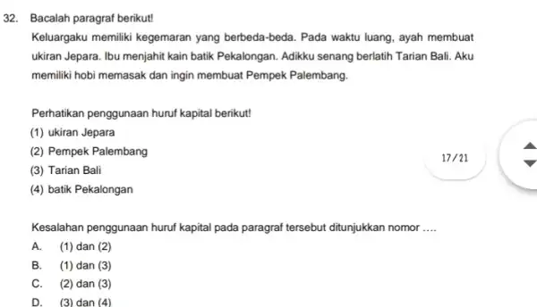 32. Bacalah paragraf berikut! Keluargaku memiliki kegemaran yang berbeda-beda. Pada waktu luang, ayah membuat ukiran Jepara. Ibu menjahit kain batik Pekalongan. Adikku senang berlatih