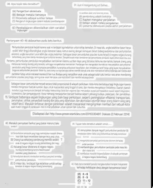 38. Apa topik teks tersebut? (A) Pengertian ekowisata (B) Belajar melalui tamasya (C) Ekowisata sebagai sumber belajar (D) Pengaruh lingkungan dalam induksi pembelajaran (E)