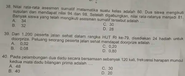 38. Nilai rata-rata asesmen sumatif matematika suatu kelas adalah 80 Dua siswa mengikuti susulan dan mendapat nilai 94 dan 98 Setelah digabungkan , nilai