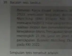 39. Bacalan teks berikut Pameran Karya Kreat 2023 mencatat Matching IBM mencapal Pa2073 realisasi ekspor dan pe oditanc kesepakatan bionis. meningkit 21,5% liest on