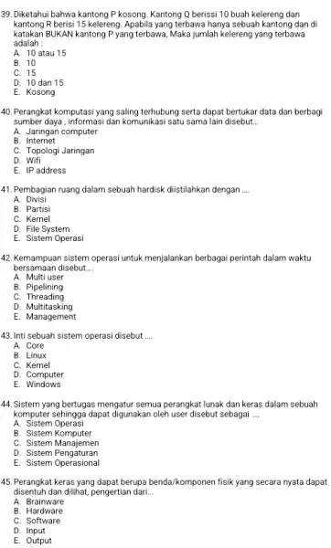 39. Diketahui bahwa kantong P kosong. Kantong Q berissi 10 buah kelereng dan kantong R berisi 15 kelereng. Apabila yang terbawa hanya sebuah kantong