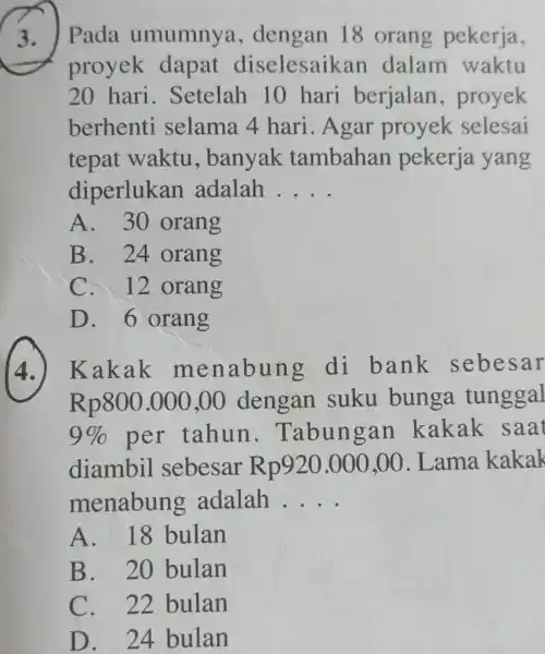 3.)Pada umumnya , dengan 18 orang pekerja, proyek dapat diselesaikan dalam waktu 20 hari . Setelah 10 hari berjalan proyek berhenti selama 4 hari.