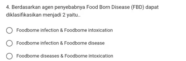 4. Berdasarkan agen penyebabnya Food Born ) Disease (FBD)dapat diklasifikasikan menjadi 2 yaitu.. Foodborne infection 8 Foodborne intoxication Foodborne infection &Foodborne disease Foodborne diseases