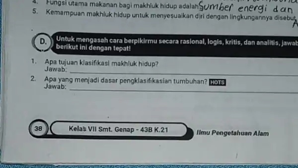 4. Fungsi utama makanan bagi makhluk hidup adalahSumk energi dan 5. Kemampuan makhluk hidup untuk menyesuaikan diri dengan lingkungannya disebut D. Untuk mengasah cara