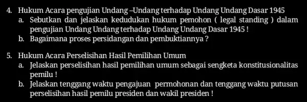 4. Hukum Acara pengujian Undang -Undang terhadap Undang Undang Dasar 1945 a. Sebutkan dan jelaskan kedudukan hukum pemohon (legal standing )dalam pengujian Undang Undang