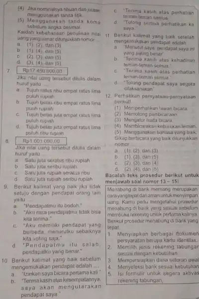 (4) Jika nominalnya ribuan dan jutaan menggunakan tanda titik. (5) Menggun akan landa koma sebelum angka desimal. Kaidah kebahasaan penulisan nilai uang yang benar