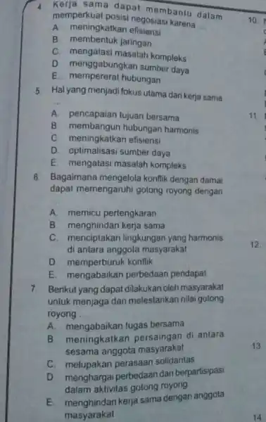 4. Kerja sama dapat membantu dalam memperkuat posisi negosiasi karena __ A. meningkatkan efisiens B. membentuk jaringan C. mengatasi masalah kompleks D. menggabungkan sumber