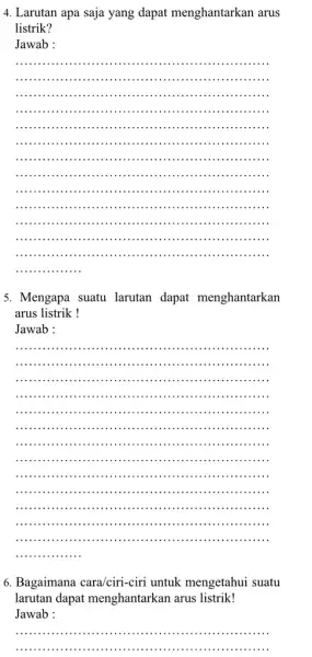 4. Larutan apa saja yang dapat menghantarkan arus listrik? Jawab : __ ............................................................................... ........................................................................................................ ............................................. ......................................... ........................".................. ................................................. ........................................... ........................................ .............................................. ........................................... .............................................. .........................................