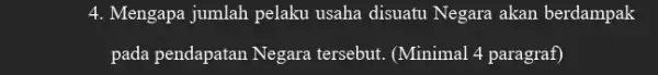 4. Mengapa jumlah pelaku usaha disuatu Negara akan berdampak pada pendapatan Negara tersebut. (Minimal 4 paragraf)