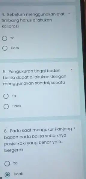 4. Sebelum menggunakan alat timbang harus dilakukan kalibrasi Ya Tidak 5 Pengukuran tinggi badan balita dapat dilakukan dengan menggunakan sandal/sepatu Ya Tidak 6. Pada