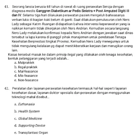 41. Seorang lansia berusia 68 tahun di rawat di ruang perawatan Seroja dengan diagnosa medis Ganggren Diabetikum ar Pedis Sinistra+Post Amputed Digiti lil dan