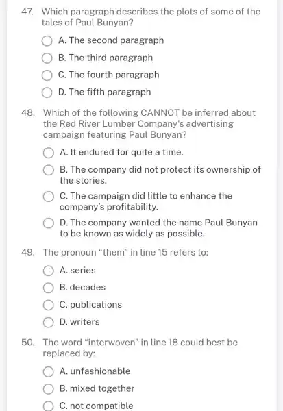 47. Which paragraph describes the plots of some of the tales of Paul Bunyan? A. The second paragraph B. The third paragraph C. The