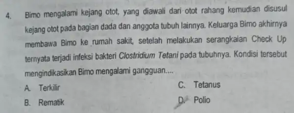 4. Bimo mengalam kejang otot, yang diawali dari otot rahang kemudian disusul kejang otot pada bagian dada dan anggota tubuh lainnya Keluarga Bimo akhirnya