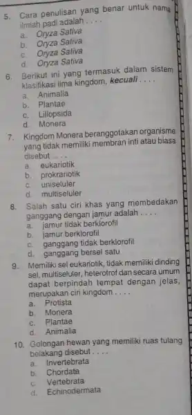 5. Cara penulisan yang benar untuk nama ilmiah padi adalah __ a. Oryza Sativa b. Oryza Sativa c. Oryza Sativa d. Oryza Sativa 6.