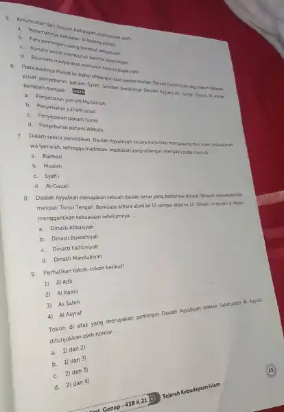 5. Keruntuhan dari Daulah Abbasiyah disebabkan oleh __ a. Melemahnya kekuatan di bidang politik b. Para pemimpir saling berebut kekuasaan C. Kondisi sosial memburut