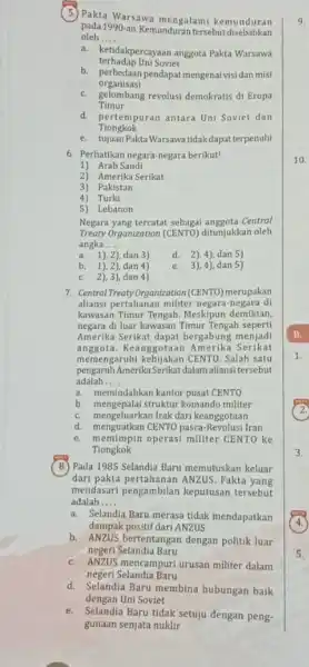 (5) Pakta Warsawa mengalam kemunduran oleh __ pada1990-an.Kemunduran tersebut disebabkan a. ketidakpercyaan anggota Pakta Warsawa terhadap Uni Soviet b. perbedaan pendapat mengenal visi dan