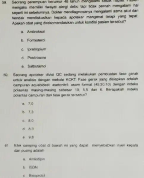 59. Seorang perempuan berumur de lahun mengalami sesak hapas.assess mengaku memiliki riwayat alergi debu tapi tidak pernah mengalami hal seperti ini sebelumnya. Dokter mendiagnosanya