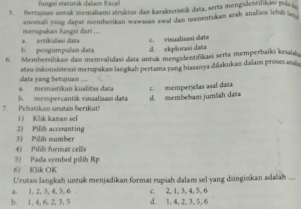 5. Bertujuan untuk memahami struktur dan karakteristik data,serta mengidentifikas pola da. anomali yang dapat memberikan wawasan awal dan menentukan arah analisis lebih lanja merupakan