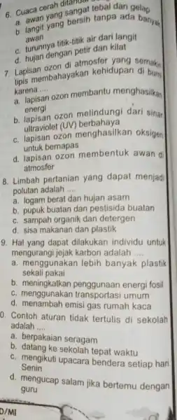 6. Cuaca cerah sangat t sangat tebal dan awan yang sarsih tanpa an gelap C. turunnya titik-titikat dari langit d. hujan dengan petir dari