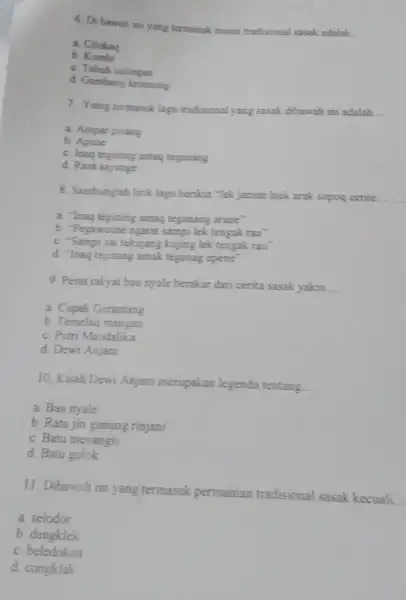 6. Dibawah ini yang termasuk music tradisional sasak adalah. a. Cilokaq b Kombi c. Tubuh salimpat d. Gambang kromong 7. Yamg termasuk lagu tradisional