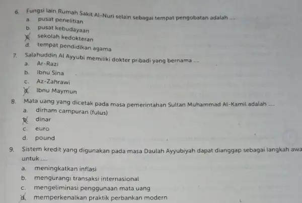 6. Fungsi lain Rumah Sakir Al-Nuri selain sebagai tempat pengobatan adalah __ a. pusat penelitian b. pusat kebudayaan sekolah kedokteran d. tempat pendidikan agama