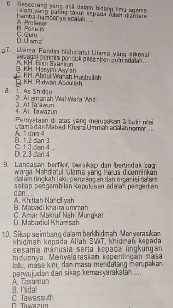 6. Islam,yang palahil dalam bidang ilmu agama islam yang paling takut kepada Állah diantara hamba-h ambanya adalah __ A. Profesor B Peneliti C. Guru