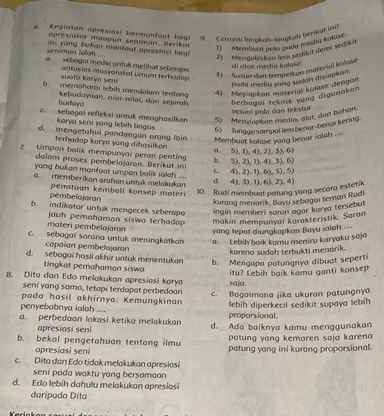 6. Kegiatan apresiasi bermanfaat bagi apresiator maupun seniman.Berikut ini yang bukan manfaat apresiasi bagi seniman ialah __ a. sebagai media untuk melihat seberapa antusias