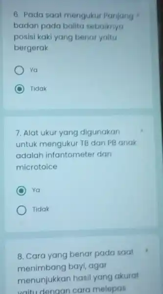 6. Pada saat menguku Panjang badan pada balita sebaiknya posisi kaki yang benar yaitu bergerak Ya C Tidak 7. Alat ukur yang digunakan untuk