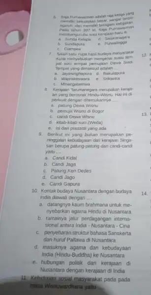 6. Raja Purnawarman adalah raja ketiga yang memiliki kekuasaan besar,sangat berpe- ngaruh, dan memilik beragam kebijakan. Pada tahun 397 M Raja Purnawarman membangun ibu