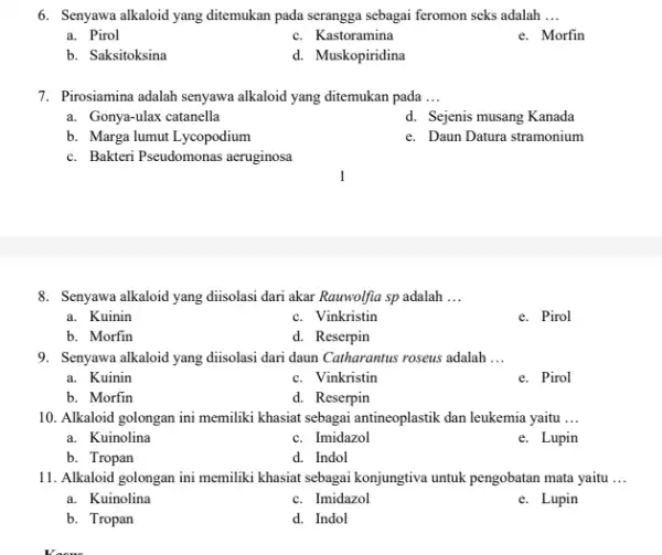 6. Senyawa alkaloid yang ditemukan pada serangga sebagai feromon seks adalah __ a. Pirol c. Kastoramina e. Morfin b. Saksitoksina d. Muskopiridina 7. Pirosiamina