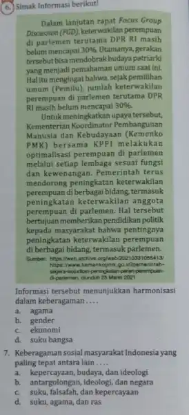 6. Simak Informasi berikut! Dalam lanjutan rapat Focus Group Discussion (FGD)keterwakilan perempuan di parlemen terutama DPR RI masih belum mencapai 30% Utamanya, gerakan tersebut