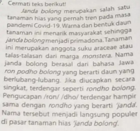 7. Cermati teks berikut! Janda bolong merupakan salah satu tanaman hias yang pernah tren pada masa pandemi Covid 19 Warna dan bentuk daun tanaman