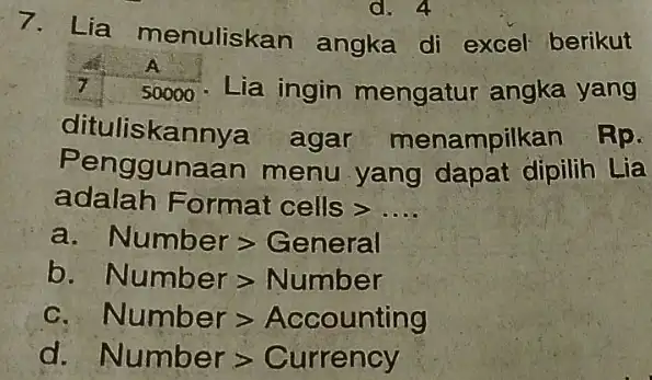 7. Lia menuliskan angka di excel berikut A 7 50000 . Lia ingin mengatur angka yang dituliskannya agar menampilkan RP. Penggunaan menu yang dapat