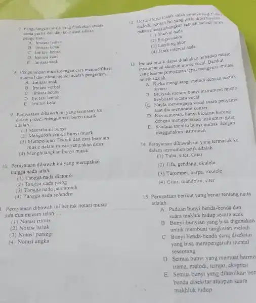 7. Pengulangan musik yang dilakukan secara sama persis dan dan konsisten adalah pengertian __ A. Imitasi lemah B. Imitasi ketat C. Imitasi bebas D.