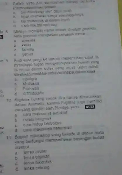 7. Salah satu cin tumbuhan berbij terooka (Gymnospermae) adalah __ a. biji dilindungi oleh daun buah b. tidak memiliki bunga sesunggulinya c. biji terbentuk