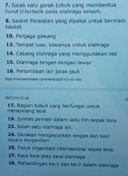 7. Salah satu gerak tubuh yang membentuk huruf U terbalik pada olahraga senam. 8. basket Peralatan yang dipakal untuk bermain basket. 10. Penjaga gawang